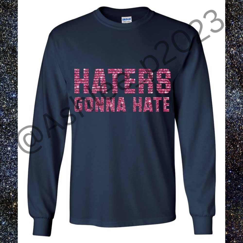 Haters Gonna Hate Graphic Long Sleeve Tee Shirt